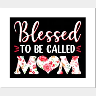 Blessed To Be Called Mom Flowers Mothers Day Posters and Art